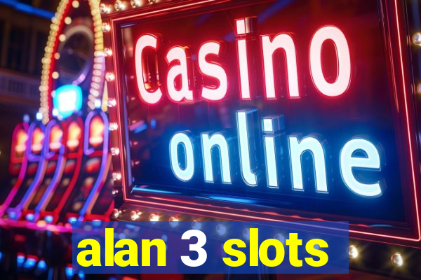 alan 3 slots